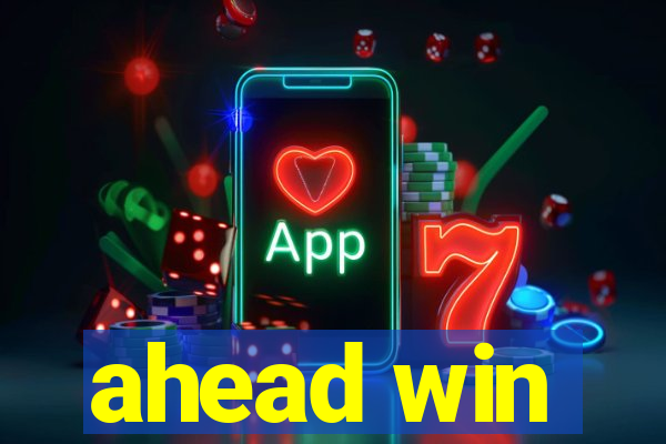 ahead win